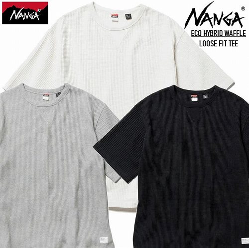 ナンガ エコハイブリッド ワッフルルーズフィットティー NANGA ECO HYBRID WAFFLE LOOSE FIT TEE NW231..