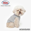 送料無料/ 犬の服 犬服 BASIC STRIPE SLEEVE ベーシック ストライプ スリーブ ホワイト ドッグウェア スリーブレス タンクトップ カットソー 韓国 ブランド TUSTUS かわいい コットン 伸縮性が良い トゥストゥス 小型犬 中型犬 シンプル