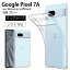 ֥᡼̵ Google Pixel7a Pixel7a Pixel 7a Ʃ Ѿ׷ ɻ TPU ȥåץۡ ԥ 7  ե ꥢ  С ޥɥåȲù ̵פ򸫤