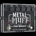 Electro Harmonix 《エレクトロ・ハーモニックス》 Metal Muff エフェクター(ディストーション)