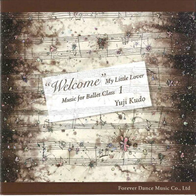 【チャコット 公式(chacott)】【CD】工藤祐史「Welcome My Little Lover Music for Ballet Class 1」[FDM−YK01 / CD]