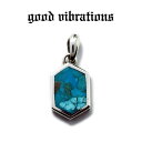 【good vibrations 正規取扱店】【送料無料】シルバーアクセサリー グッドバイブレーションズ ターコイズ 天然石 六角形 ヘキサゴン チャーム ペン...