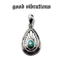 【good vibrations 正規取扱店】シルバーアクセサリー グッドバイブレーションズ オイスターカッパーターコイズ ブルー 天然石 ティアドロップ チャーム ペンダントトップ メンズ レディース ネイティブアメリカン モチーフ インディアンジュエリー シルバー925