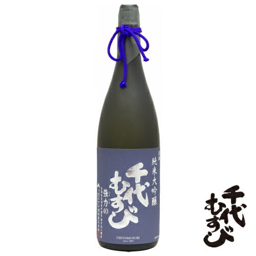 千代むすび　純米大吟醸 強力40　1800ml(箱なし)