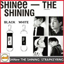 SHINee THE SHINING ストラップキーリング WHITE, BLACK 2018 SHINee SPECIAL PARTY OFFICIAL GOODS