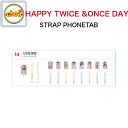 TWICE STRAP PHONETAB [HAPPY TWICE&ONCE DAY! GOODS] ObY