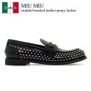 【数量限定・在庫限り・早い者勝ち!】 ミュウミュウ / Miu Miu Studded Brushed Leather Penny Loafers / 5D22...