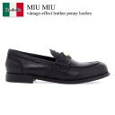 【数量限定・在庫限り・早い者勝ち!】 ミュウミュウ / Miu Miu Vintage-Effect Leather Penny Loafers / 5D773...