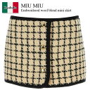 【数量限定・在庫限り・早い者勝ち!】 ミュウミュウ / Miu Miu Embroidered Wool Blend Mini Skirt / MG2134 F...