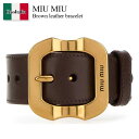 【数量限定・在庫限り・早い者勝ち!】 ミュウミュウ / Miu Miu Brown Leather Bracelet / 5IB654 F0XMZ / 5IB6...
