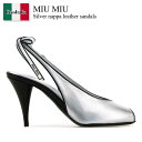 【数量限定・在庫限り・早い者勝ち!】 ミュウミュウ / Miu Miu Silver Nappa Leather Sandals / 5X432E F0Q07 ...