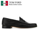 【数量限定・在庫限り・早い者勝ち!】 トム・フォード / Tom Ford Black Leather Loafers / J1545LGO033N1N001 ...