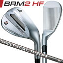 [一部特注品] ブリヂストンゴルフ [Bシリーズ] BRM2 HF ウェッジ 48°/50°/52°/56°/58° BRIDGESTONE GOLF BRM2 HF WEDGE VANQUISH BS50i カーボンシャフト [日本正規品] [2023年モデル] [送料無料]