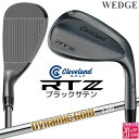 クリーブランド RTZ ブラックサテン ウェッジ Dynamic Gold ダイナミックゴールド スチールシャフト 右用 メンズ ゴルフ 2025年モデル 日本...