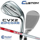 【メーカーカスタム】クリーブランド CVX 2 ZIPCORE 右用 ウェッジ N.S.PRO MODUS3 TOUR 110 スチールシャフト 日本正規品 C...