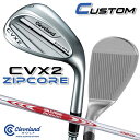 【メーカーカスタム】クリーブランド CVX 2 ZIPCORE 右用 ウェッジ N.S.PRO MODUS3 TOUR 105 スチールシャフト 日本正規品 C...