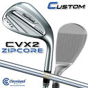 【メーカーカスタム】クリーブランド CVX 2 ZIPCORE 右用 ウェッジ N.S.PRO 850GH スチールシャフト 日本正規品 Cleveland G...