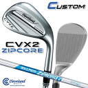 【メーカーカスタム】クリーブランド CVX 2 ZIPCORE 右用 ウェッジ N.S.PRO ZELOS 6 スチールシャフト 日本正規品 Cleveland...