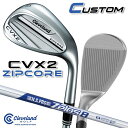 【メーカーカスタム】クリーブランド CVX 2 ZIPCORE 右用 ウェッジ N.S.PRO ZELOS 8 スチールシャフト 日本正規品 Cleveland...