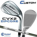 【メーカーカスタム】クリーブランド CVX 2 ZIPCORE 右用 ウェッジ スチールファイバー i シャフト 日本正規品 Cleveland Golf 20...