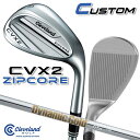 【メーカーカスタム】クリーブランド CVX 2 ZIPCORE 右用 ウェッジ Dynamic Gold 115 スチールシャフト 日本正規品 Clevelan...