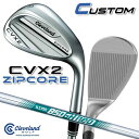 【メーカーカスタム】クリーブランド CVX 2 ZIPCORE 右用 ウェッジ N.S.PRO 850GH neo スチールシャフト 日本正規品 Clevela...