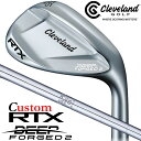 【メーカーカスタム】クリーブランド RTX DEEP FORGED 2 右用 ウェッジ N.S.PRO 950GH スチールシャフト 日本正規品 Clevela...