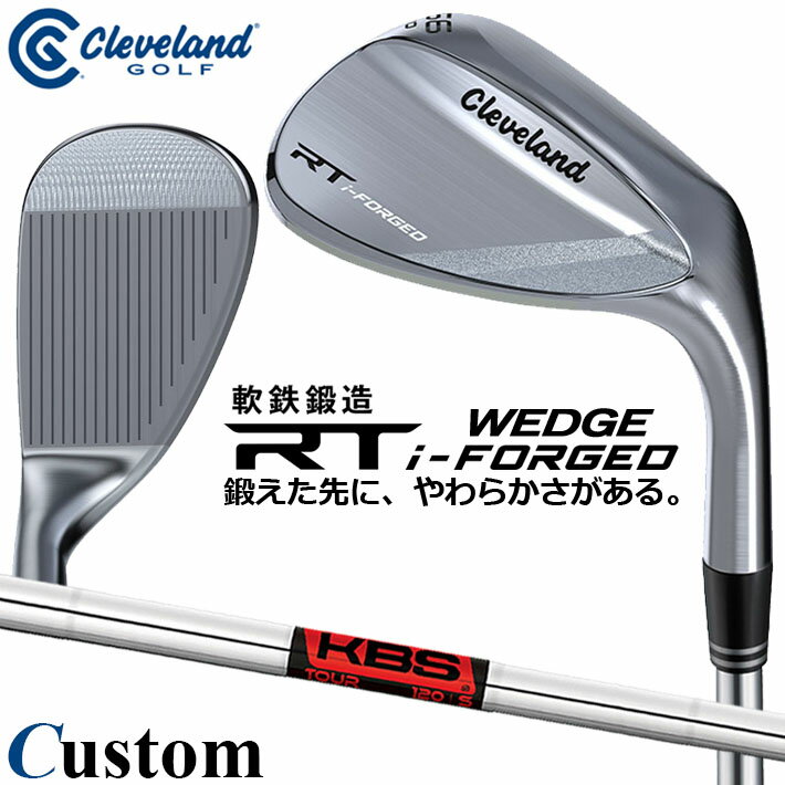 Rakuten - メーカーカスタムクラブ クリーブランド RT i-FORGED ウェッジ 右用 KBS TOUR スチールシャフト 日本正規品 Cleveland 軟鉄鍛造 2026