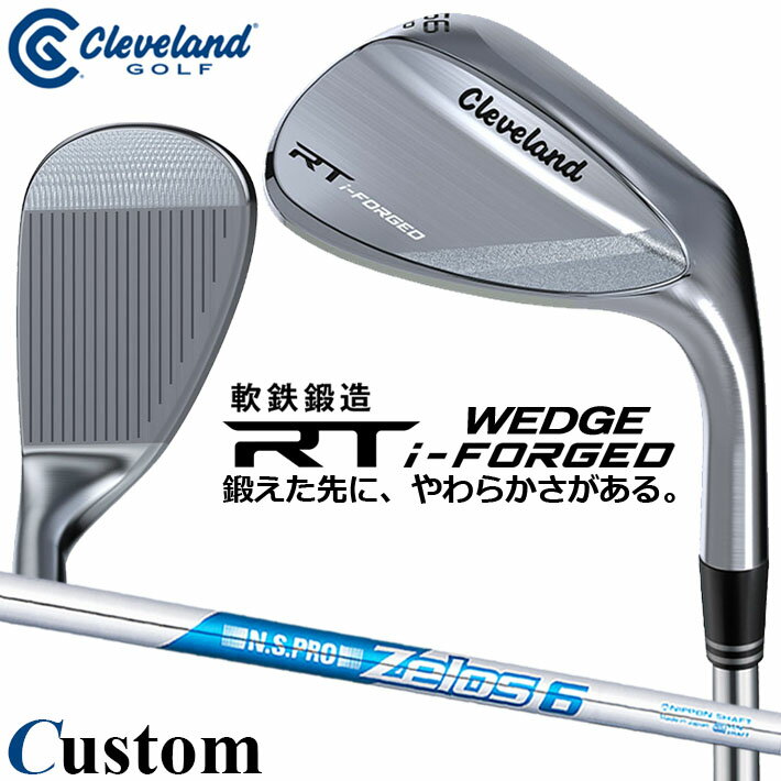 Rakuten - メーカーカスタムクラブ クリーブランド RT i-FORGED ウェッジ 右用 N.S.PRO ZELOS 6 スチールシャフト 日本正規品 Cleveland 軟鉄鍛造 2026
