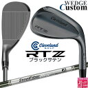 メーカーカスタムクラブ クリーブランド RTZ ブラックサテン 右用 ウェッジ スチールファイバー i シャフト 日本正規品 Cleveland Z-ALLOY...