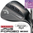 【メーカーカスタム】Callaway JAWS FORGED 2023 ウェッジ チャコールブラック 右用 MC70/80 for callaway カーボンシ...