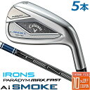 Callaway [LEFC] PARADYM Ai SMOKE MAX FAST ACA5{Zbg(#6-9,PW) TENSEI 40 for Callaway J[{Vtg Y Ep [{Ki]y2024Nfz