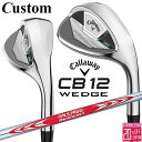 メーカーカスタムクラブ キャロウェイ CB12 ウェッジ 右用 N.S.PRO MODUS3 TOUR 120 スチールシャフト 日本正規品 2025 Call...