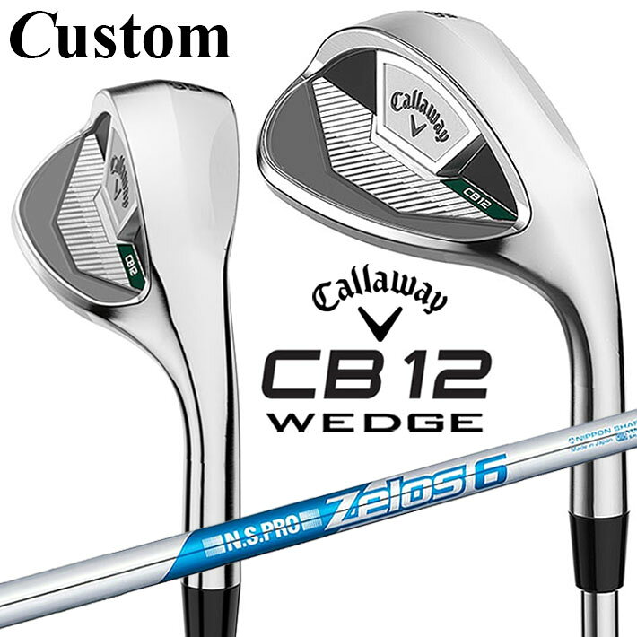 メーカーカスタムクラブ キャロウェイ CB12 ウェッジ 右用 N.S.PRO Zelos 6 スチールシャフト 日本正規品 2025 Callaway