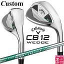 メーカーカスタムクラブ キャロウェイ CB12 ウェッジ 右用 N.S.PRO 850GH neo スチールシャフト 日本正規品 2025 Callaway