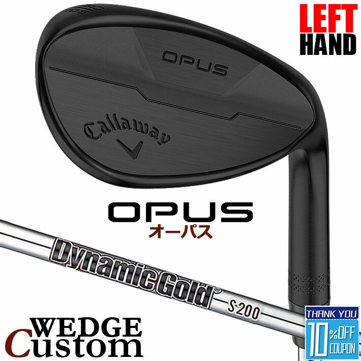【レフティ/左用】【メーカーカスタム】キャロウェイ OPUS ウェッジ ブラック Dynamic Gold Burgundy スチールシャフト 日本正規品 オーパス 2024 Callaway