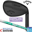 【メーカーカスタム】キャロウェイ OPUS ウェッジ ブラック ウィメンズ N.S.PRO 750GH neo スチールシャフト 2024 日本正規品 レディー...