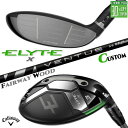 メーカーカスタムクラブ キャロウェイ ELYTE X フェアウェイウッド 右用 VENTUS BLACK カーボンシャフト 日本正規品 エリート エックス 20...