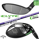 レフティ/左用 メーカーカスタムクラブ キャロウェイ ELYTE X フェアウェイウッド SPEEDER NX VIOLET カーボンシャフト 日本正規品 エリ...