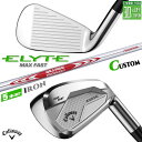 メーカーカスタムクラブ キャロウェイ ELYTE MAX FAST アイアン 5本セット(#6-PW) 右用 N.S.PRO MODUS3 TOUR 105 スチールシャフト 日本正規品