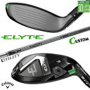 メーカーカスタムクラブ キャロウェイ ELYTE ユーティリティ 右用 TENSEI Pro 1K HYBRID カーボンシャフト 日本正規品 エリート 202...