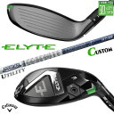 メーカーカスタムクラブ キャロウェイ ELYTE ユーティリティ 右用 TOUR AD HY HYBRID カーボンシャフト 日本正規品 エリート 2025