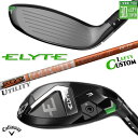 レフティ/左用 メーカーカスタムクラブ キャロウェイ ELYTE ユーティリティ TOUR AD DI HYBRID カーボンシャフト 日本正規品 エリート 2...