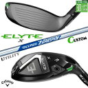 メーカーカスタムクラブ キャロウェイ ELYTE X ユーティリティ 右用 N.S.PRO Zelos 7 Hybrid スチールシャフト 日本正規品 エリート...