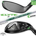 メーカーカスタムクラブ キャロウェイ ELYTE X ユーティリティ 右用 N.S.PRO 950GH neo スチールシャフト 日本正規品 エリート エックス...