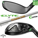 メーカーカスタムクラブ キャロウェイ ELYTE X ユーティリティ 右用 Dynamic Gold 105 スチールシャフト 日本正規品 エリート エックス ...