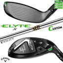 メーカーカスタムクラブ キャロウェイ ELYTE X ユーティリティ 右用 Dynamic Gold スチールシャフト 日本正規品 エリート エックス 2025