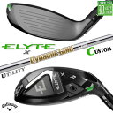 メーカーカスタムクラブ キャロウェイ ELYTE X ユーティリティ 右用 Dynamic Gold HT スチールシャフト 日本正規品 エリート エックス 2...