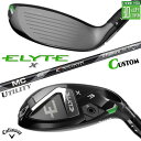メーカーカスタムクラブ キャロウェイ ELYTE X ユーティリティ 右用 MC 70/80 for callaway カーボンシャフト 日本正規品 エリート ...