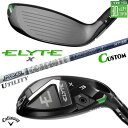 メーカーカスタムクラブ キャロウェイ ELYTE X ユーティリティ 右用 TOUR AD HY HYBRID カーボンシャフト 日本正規品 エリート エックス...
